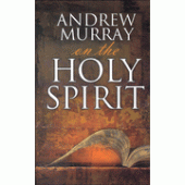 Andrew Murray on the Holy Spirit By Andrew Murray 